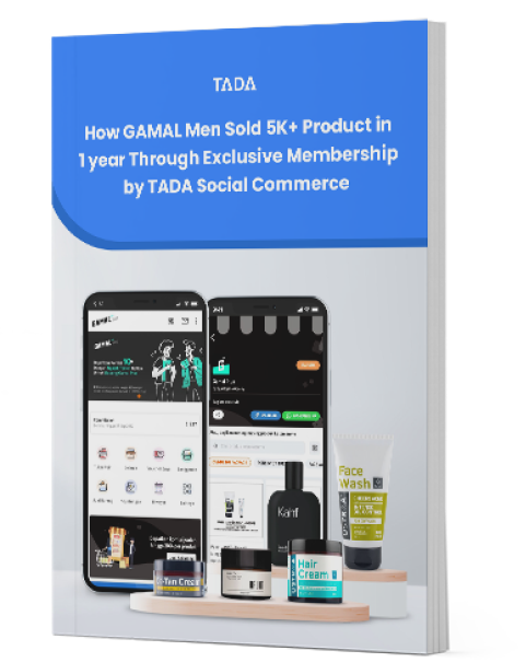 How GAMAL Men Sold 5K+ Product in 1 year Through Exclusive Membership by TADA Social Commerce