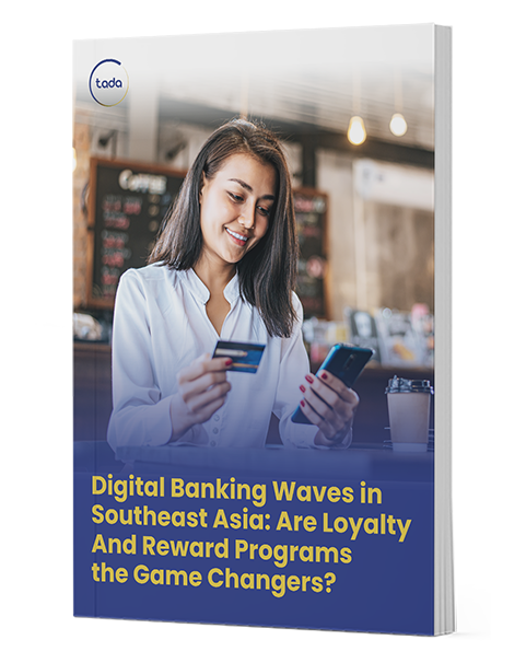 Digital Banking Waves in Southeast Asia: Are Loyalty & Reward Programs the Game Changers?